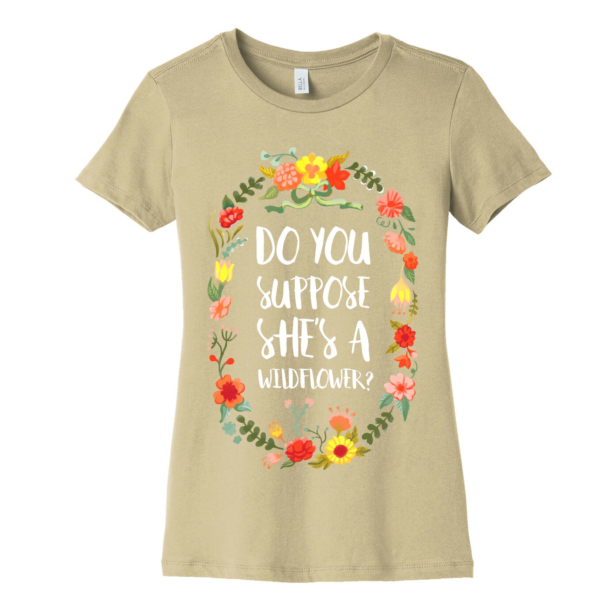 Do You Suppose She's A Wildflower Women's Cotton Tee